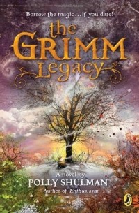 Полли Шульман - The Grimm Legacy