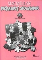 Стюарт Кокрейн - Macmillan Primary Grammar 3: Teacher's Book