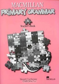 Стюарт Кокрейн - Macmillan Primary Grammar 3: Teacher's Book
