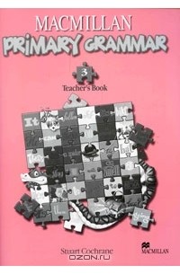 Стюарт Кокрейн - Macmillan Primary Grammar 3: Teacher's Book