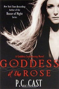 Филис Кристина Каст - Goddess of the Rose