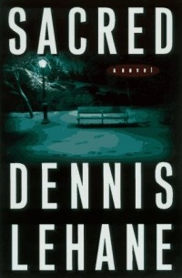Dennis Lehane - Sacred