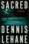 Dennis Lehane - Sacred