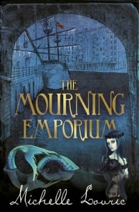 Michelle Lovric - The Mourning Emporium