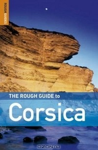Дэвид Абрам - The Rough Guide to Corsica - Edition 5