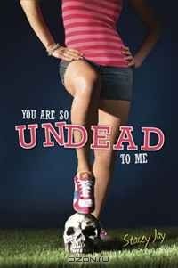 Stacey Jay - You Are So Undead to Me