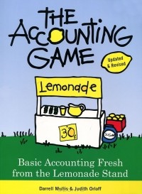  - The Accounting Game: Basic Accounting Fresh from the Lemonade Stand