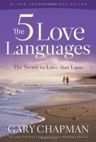 Gary Chapman - The Five Love Languages: The Secret to Love That Lasts