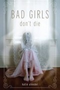 Katie Alender - Bad Girls Don&#039;t Die