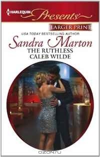 Сандра Мартон - The Ruthless Caleb Wilde