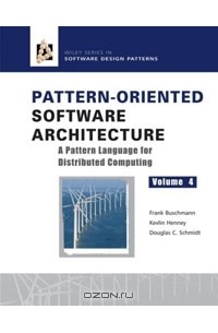  - Pattern-Oriented Software Architecture Volume 4: A Pattern Language for Distributed Computing