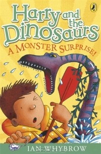 Иан Уайброу - Harry and the Dinosaurs: A Monster Surprise!