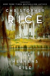 Christopher Rice - The Heavens Rise