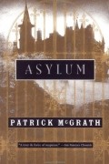 Patrick McGrath - Asylum
