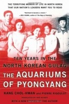  - The Aquariums of Pyongyang: Ten Years in the North Korean Gulag