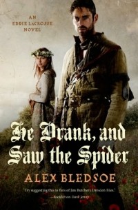Alex Bledsoe - He Drank, and Saw the Spider