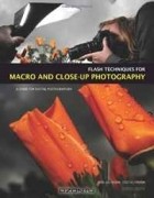  - Flash Techniques for Macro and Close-Up Photography: A Guide for Digital Photographers