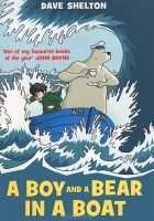 Дейв Шелтон - A Boy and a Bear in a Boat
