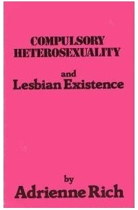Adrienne Rich - Compulsory Heterosexuality and Lesbian Existence