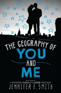 Jennifer E. Smith - The Geography of You and Me