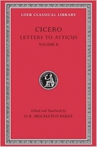 Cicero - Letters to Atticus, Volume II