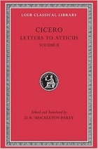 Cicero - Letters to Atticus, Volume II