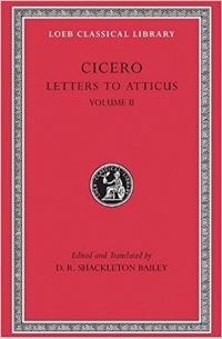 Cicero - Letters to Atticus, Volume II