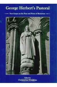  - George Herbert's Pastoral: New Essays on the Poet and Priest of Bemerton