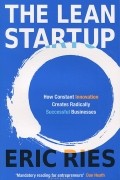 The Lean Startup: How Constant Innovation Creates Radically Successful Businesses