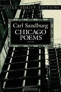Carl Sandburg - Chicago Poems