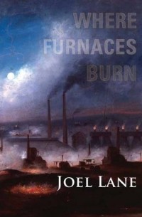 Joel Lane - Where Furnaces Burn