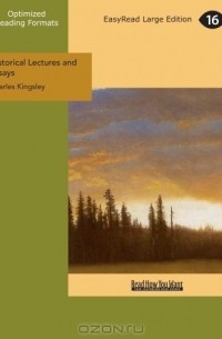 Чарльз Кингсли - Historical Lectures and Essays