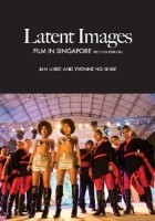  - Latent Images: Film in Singapore