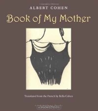 Albert Cohen - Book of My Mother