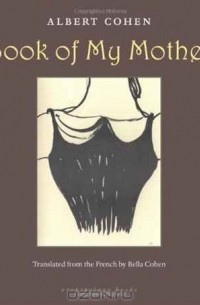 Albert Cohen - Book of My Mother