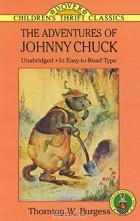Торнтон Берджесс - The Adventures of Johnny Chuck