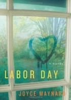 Joyce Maynard - Labor Day