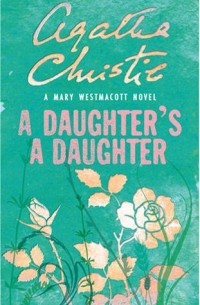 Mary Westmacott - A Daughter's a Daughter