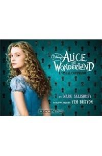 Mark Salisbury - Disney: Alice in Wonderland: A Visual Companion