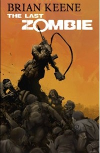 Brian Keene - The Last Zombie (omnibus)