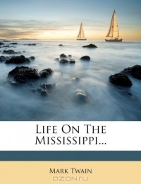 Mark Twain - Life On The Mississippi...