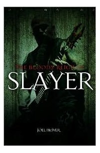 Джоэл Макайвер - The bloody reign of Slayer