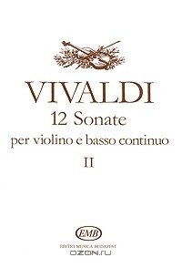 Антонио Вивальди - Antonio Vivaldi. 12 sonate per violino e basso continuo
