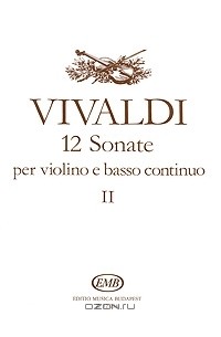 Антонио Вивальди - Antonio Vivaldi. 12 sonate per violino e basso continuo
