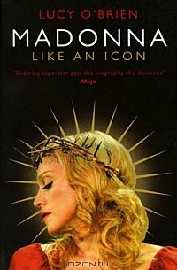Lucy O'Brien - Madonna: Like an Icon
