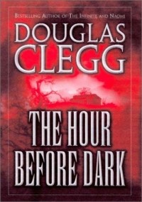 Douglas Clegg - The Hour Before Dark
