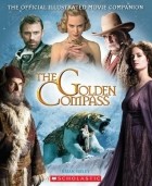 Brian Sibley - The Golden Compass: The Official Illustrated Movie Companion
