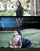  - Vampire Academy: The Official Illustrated Movie Companion