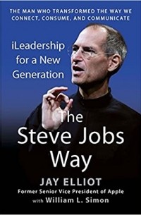 The Steve Jobs Way: iLeadership for a New Generation