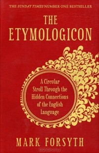 Mark Forsyth - The Etymologicon: A Circular Stroll through the Hidden Connections of the English Language